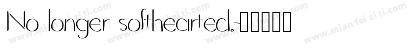 No longer softhearted.字体转换